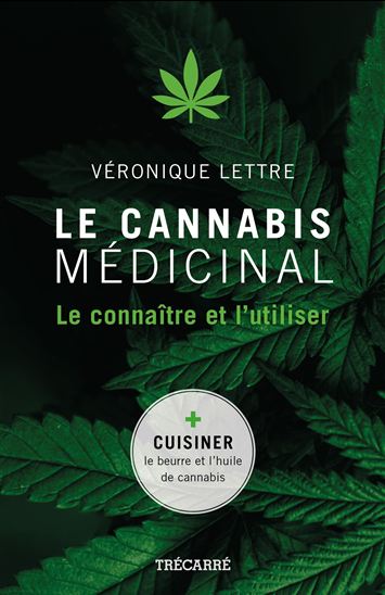 Le Cannabis médicinal : le connaître et l&#39;utiliser - VÉRONIQUE LETTRE