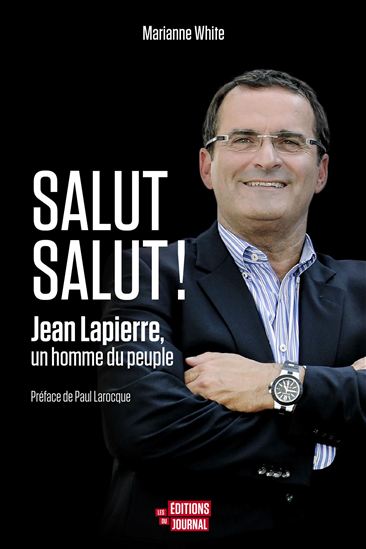 Salut salut ! : Jean Lapierre, un homme du peuple - MARIANNE WHITE