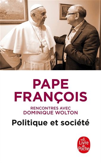 Politique et société : rencontres avec Dominique Wolton - PAPE FRANÇOIS - DOMINIQUE WOLTON