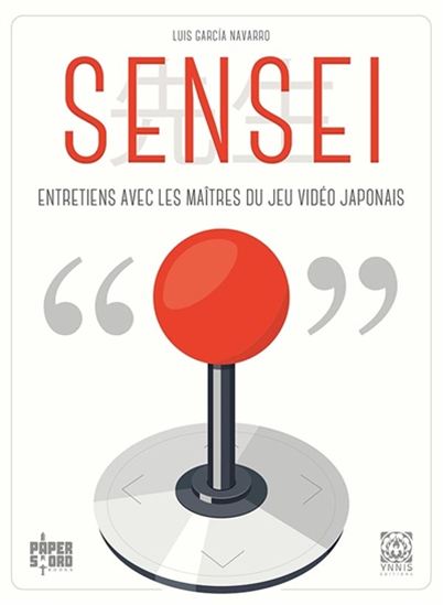 Sensei : entretiens avec les maîtres du jeu vidéo japonais - LUIS GARCIA NAVARRO