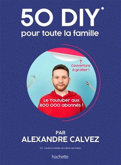50 DIY pour toute la famille - ALEXANDRE CALVEZ