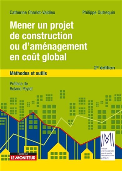 Mener un projet de construction ou d'aménagement en coût global : méthodes et outils - C CHARLOT-VALDIEU - PHILIPPE OUTREQUIN