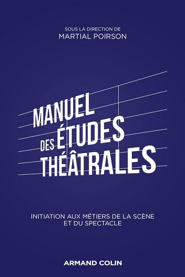 Manuel d&#39;études théâtrales : initiation aux arts de la scène et du spectacle - MARTIAL POIRSON