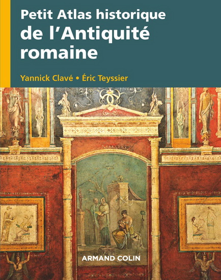 Petit atlas historique de l'Antiquité romaine - YANNICK CLAVÉ - ERIC TEYSSIER