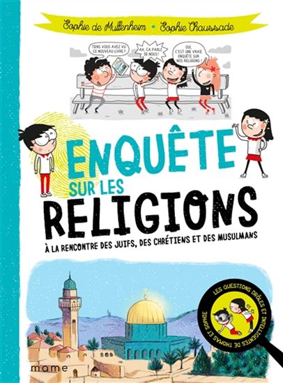 Enquête sur les religions : à la rencontre des juifs, des chrétiens et des musulmans - SOPHIE CHAUSSADE - SOPHIE DE MULLENHEIM