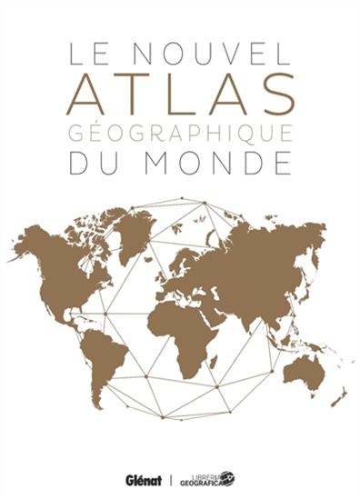 Le Nouvel atlas géographique du monde 2e éd. - COLLECTIF
