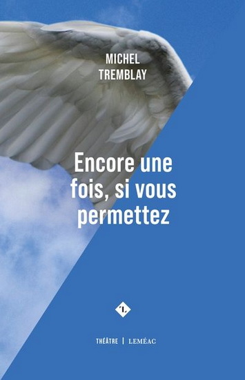 Encore une fois, si vous permettez - MICHEL TREMBLAY