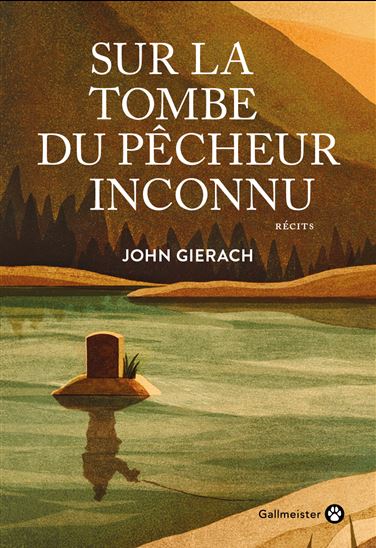 Sur la tombe du pêcheur inconnu - JOHN GIERACH