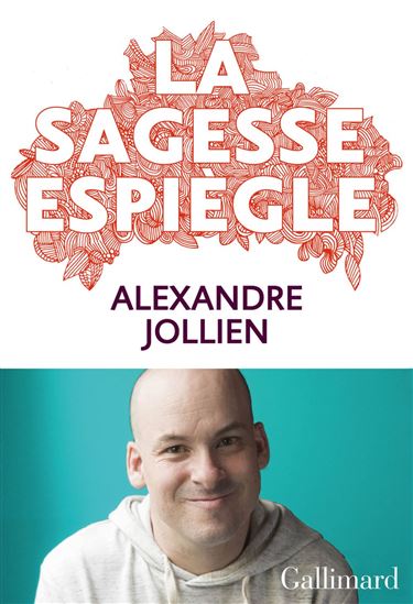 La Sagesse espiègle - ALEXANDRE JOLLIEN