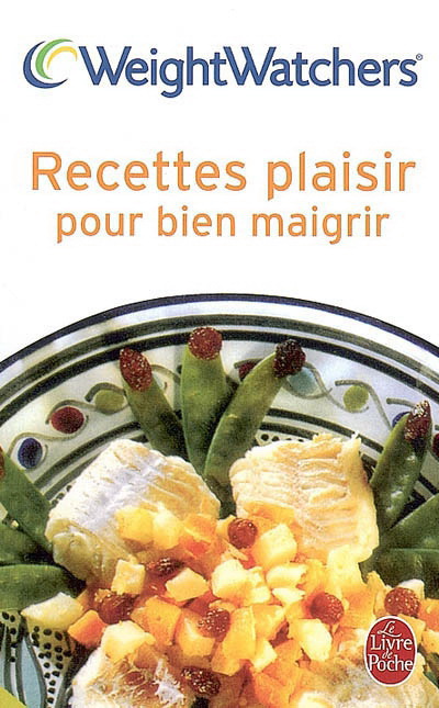 Recettes plaisir pour bien maigrir - WATCHERS WEIGHT