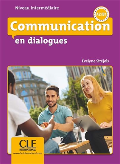 Communication en dialogues : niveau intermédiaire : A2-B1 + CD - ÉVELYNE SIRÉJOLS