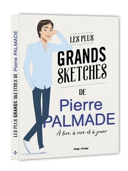 Les Plus grands sketchs de Pierre Palmade : à lire, à rire et à jouer - PIERRE PALMADE