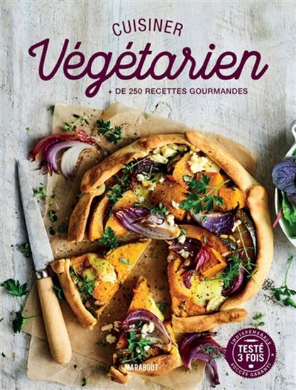 Cuisiner végétarien : plus de 250 recettes gourmandes - COLLECTIF