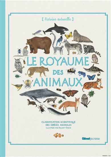 Le Royaume des animaux : classification scientifique des espèces animales - KELSEY OSEID