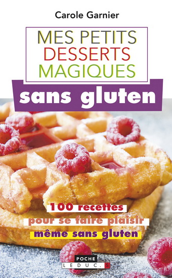 Mes petits desserts magiques sans gluten N. éd. - CAROLE GARNIER