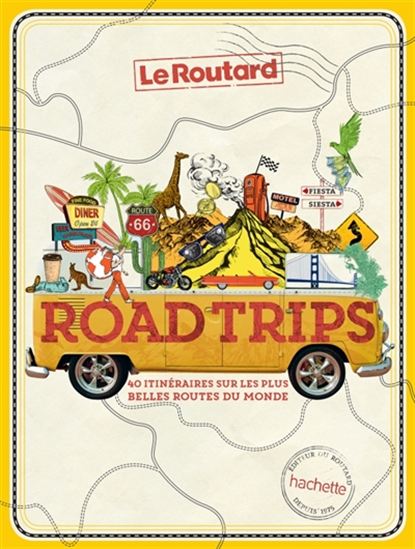 Road trips : 40 itinéraires sur les plus belles routes du monde - PHILIPPE GLOAGUEN
