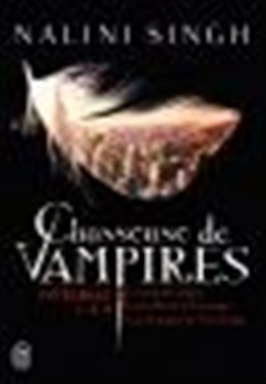 Chasseuse de vampires : intégrale 1-2-3 - NALINI SINGH