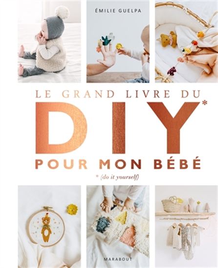 Emilie Guelpa Le Grand Livre Du Diy De Bebe Art Techniques Books Renaud Bray
