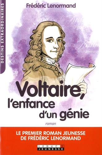 Voltaire, l&#39;enfance d&#39;un génie - FRÉDÉRIC LENORMAND