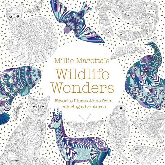 Millie Marottas Wildlife Wonders : Favorite Illustrations from Coloring Adventures - MILLIE MAROTTA