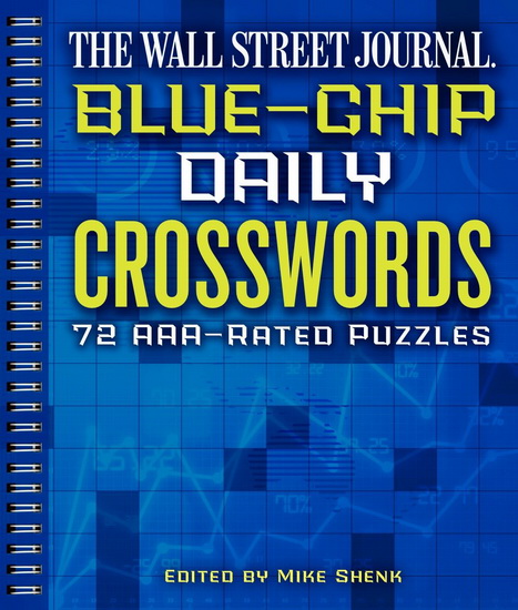 Wall Street Journal Blue - Chip Daily Crosswords The : 72 AAA - Rated Puzzles - MIKE SHENK