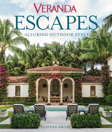 Veranda Escapes : Alluring Outdoor Style - CLINTON SMITH