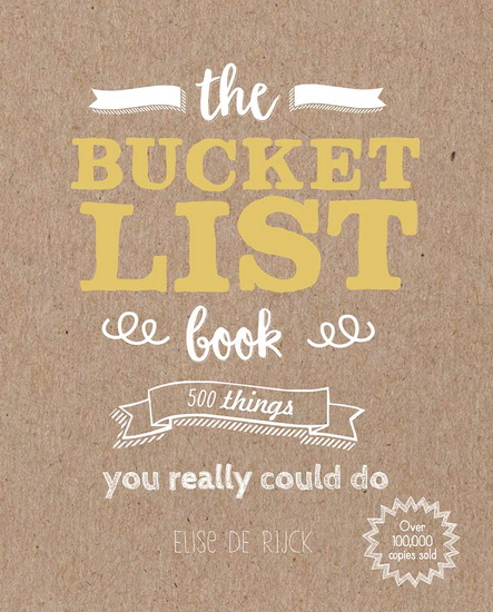 Bucket List Book The : 500 Things You Really Should Do - ELISE DE RIJCK