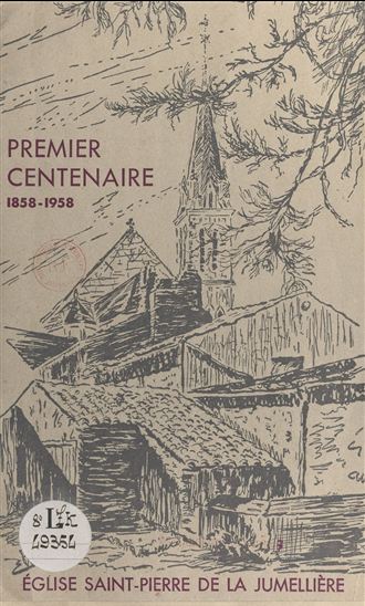 Premier centenaire de l'église Saint-Pierre de La Jumellière - ÉDOUARD BATARDIÈRE - GABRIEL GOURICHON