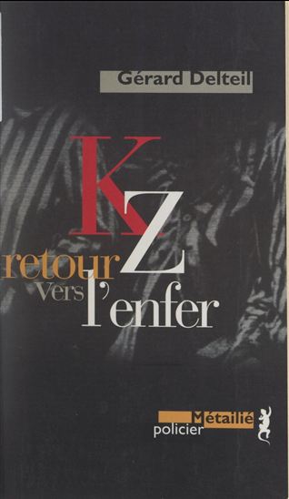 KZ, retour vers l'enfer - GÉRARD DELTEIL