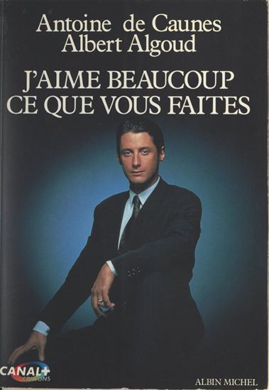 J'aime beaucoup ce que vous faites - ALBERT ALGOUD - GÉRARD BEDEAU - ANTOINE DE CAUNES