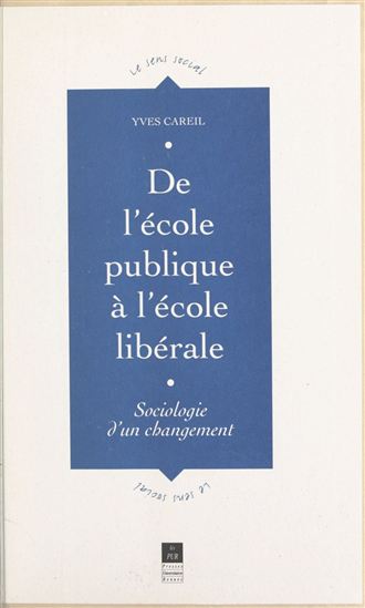 De l'école publique à l'école libérale - YVES CAREIL