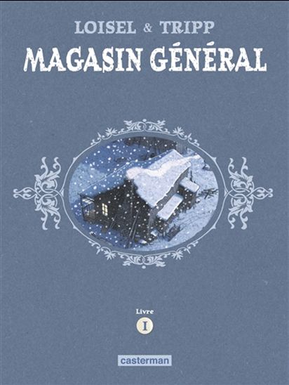 Magasin général : livre 1 - RÉGIS LOISEL - JEAN-LOUIS TRIPP