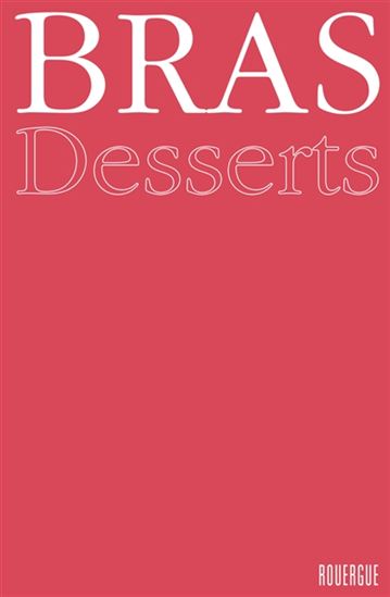 Desserts N. éd. - MICHEL BRAS