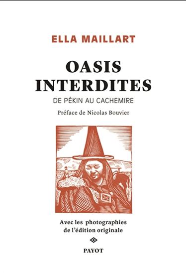 Oasis interdites : de Pékin au Cachemire Éd. Collector - ELLA MAILLART