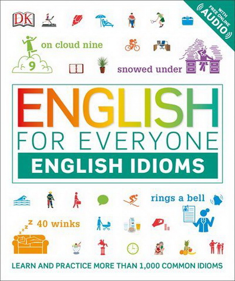 English for Everyone: English Idioms - COLLECTIF