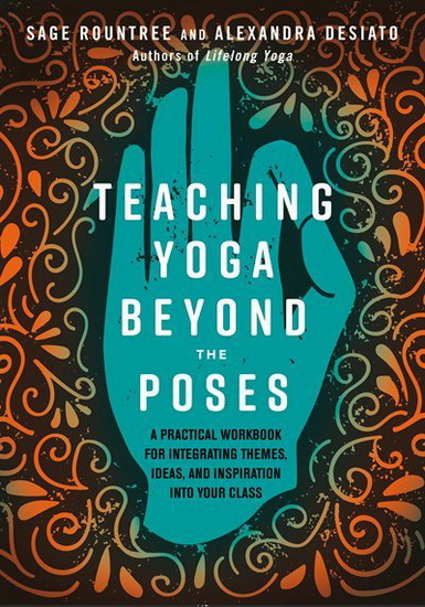 Teaching Yoga Beyond the Poses - SAGE ROUNTREE