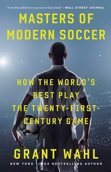 Masters of Modern Soccer - GRANT WAHL