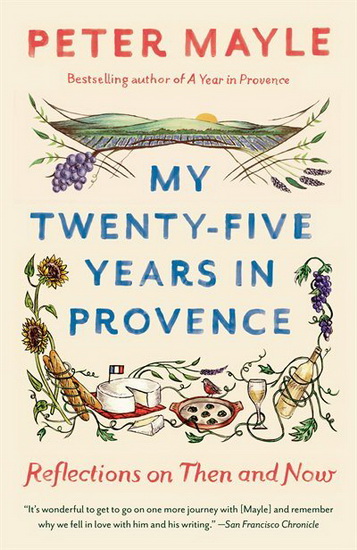 My Twenty-Five Years in Provence - PETER MAYLE