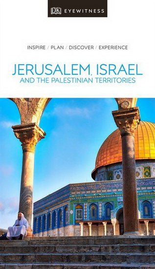 DK Eyewitness Travel Guide Jerusalem, Israel and the Palestinian Territories - COLLECTIF