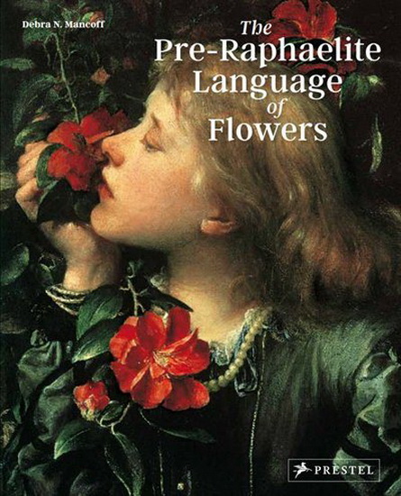 The Pre-Raphaelite Language of Flowers - DEBRA N MANCOFF