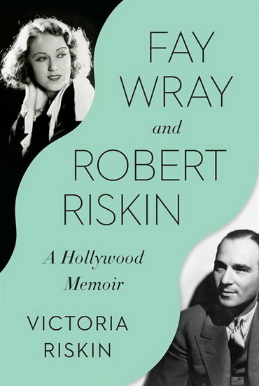 Fay Wray and Robert Riskin - VICTORIA RISKIN