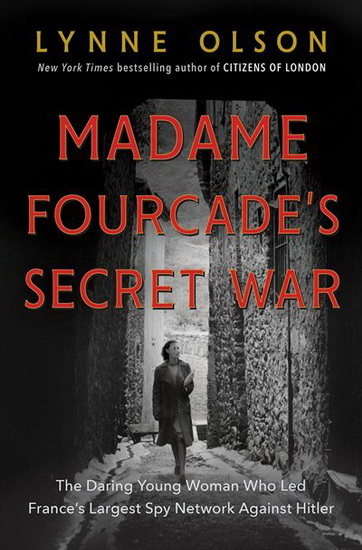 Madame Fourcade's Secret War - LYNNE OLSON