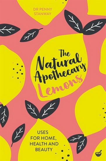 The Natural Apothecary: Lemons - PENNY STANWAY