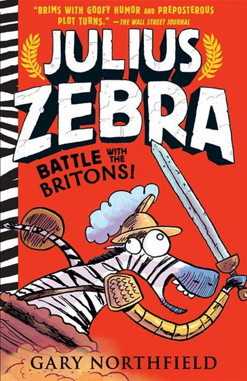 Julius Zebra: Battle with the Britons! - GARY NORTHFIELD
