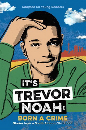 It's Trevor Noah: Born a Crime - TREVOR NOAH