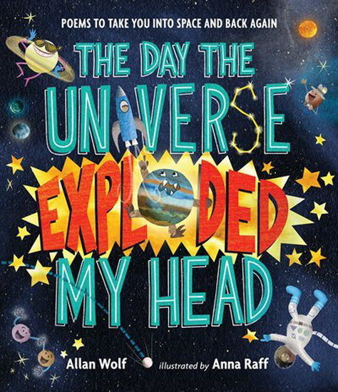 The Day the Universe Exploded My Head - ALLAN WOLF