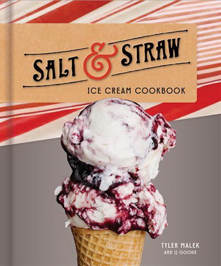 Salt & Straw Ice Cream Cookbook - TYLER MALEK