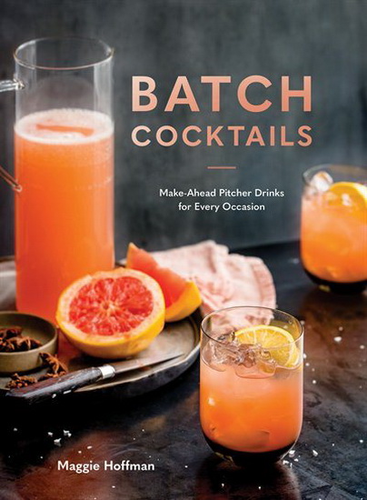 Batch Cocktails - MAGGIE HOFFMAN