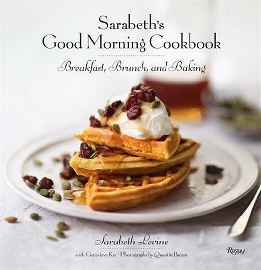 Sarabeth's Good Morning Cookbook - SARABETH LEVINE