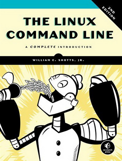 The Linux Command Line, 2nd Edition - WILLIAM E JR SHOTTS